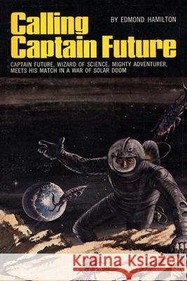 Calling Captain Future Edmond Hamilton 9781647202200 Fiction House Press