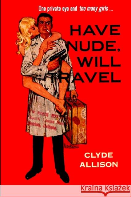 Have Nude, Will Travel Clyde Allison 9781647202330