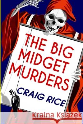 The Big Midget Murders Craig Rice 9781647204389