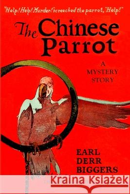 The Chinese Parrot Earl Derr Biggers 9781647204433 Fiction House Press