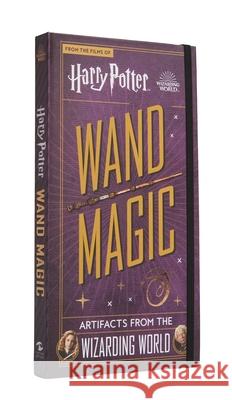 Harry Potter: Wand Magic: Artifacts from the Wizarding World Insight Editions 9781647223397 Insight Editions