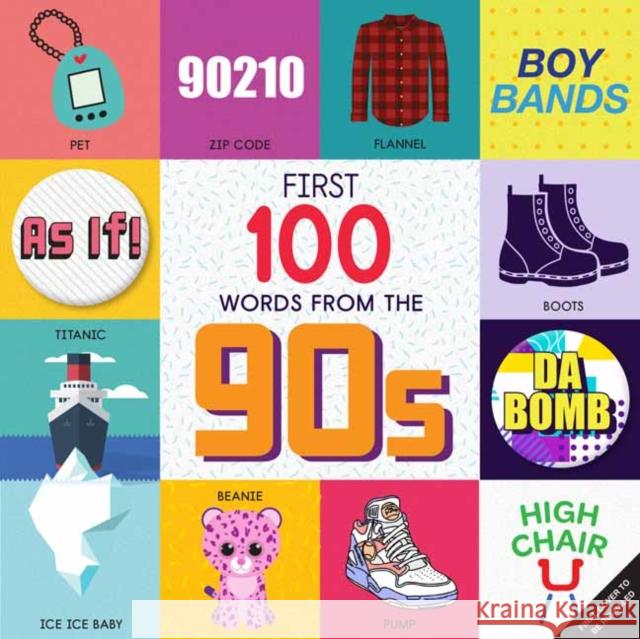 First 100 Words From the 90s Sara Miller 9781647224509 Insight Editions