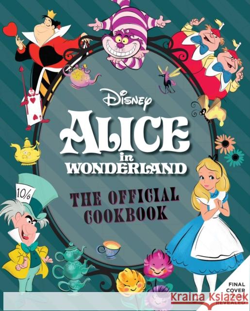 Alice in Wonderland: The Official Cookbook Elena Craig 9781647224806 Insight Editions