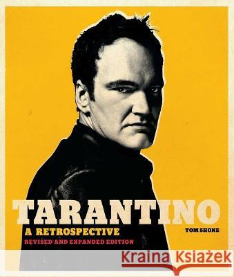 Tarantino: A Retrospective: Revised and Expanded Edition Tom Shone 9781647225131 Insight Editions