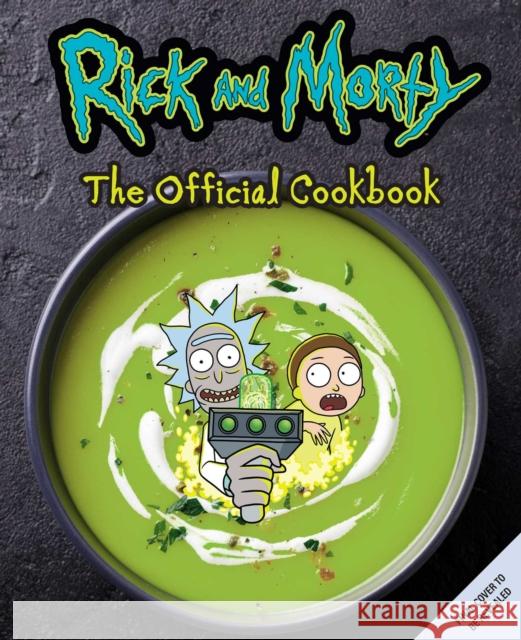 Rick and Morty: The Official Cookbook: (Rick & Morty Season 5, Rick and Morty Gifts, Rick and Morty Pickle Rick) Insight Editions                         August Craig James Asmus 9781647225230 Insight Editions