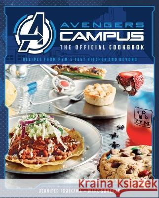 Avengers Campus: The Official Cookbook: Recipes from Pym's Test Kitchen and Beyond Fujikawa, Jenn 9781647225476 Insight Editions