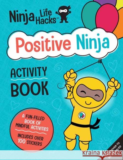 Ninja Life Hacks: Positive Ninja Activity Book: (Mindful Activity Books for Kids, Emotions and Feelings Activity Books, Social Skills Activities for K Nhin, Mary 9781647225940 Insight Editions