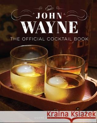 John Wayne: The Official Cocktail Book Gift Set Insight Editions                         Andr 9781647227418 Insight Editions