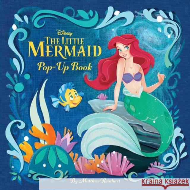 Disney: The Little Mermaid Pop-Up Book Reinhart, Matthew 9781647227593