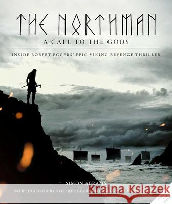 The Northman: A Call to the Gods Abrams                                   Eggers                                   Hawke 9781647227777 Insight Editions