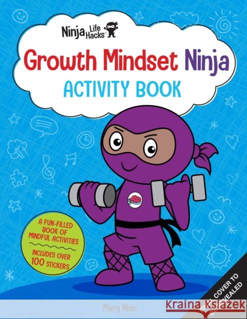 Ninja Life Hacks: Growth Mindset Ninja Activity Book Mary Nhin 9781647228101 Insight Kids