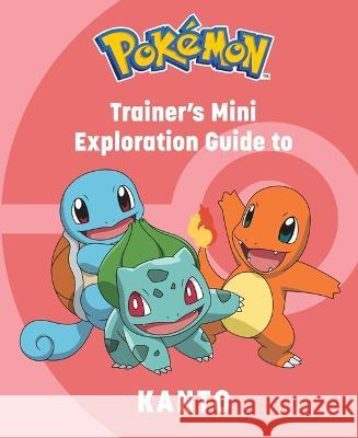 Pokémon: Trainer's Mini Exploration Guide to Kanto Insight Editions 9781647229979 Insight Kids