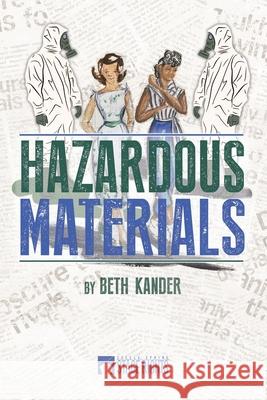 Hazardous Materials Beth Kander 9781647230128 Steele Spring Stage Rights