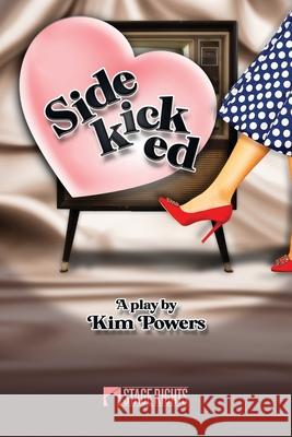 Sidekicked Kim Powers 9781647230401 Steele Spring Stage Rights