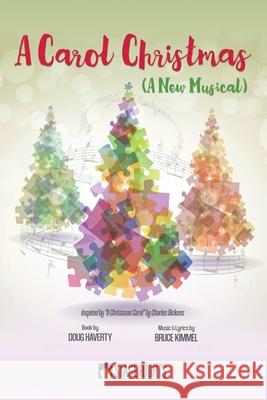 A Carol Christmas Bruce Kimmel, Doug Haverty 9781647230449 Steele Spring Stage Rights