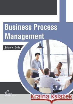 Business Process Management Solomon Geller 9781647260774 Clanrye International