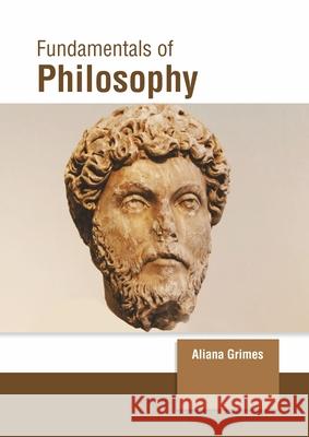 Fundamentals of Philosophy Aliana Grimes 9781647261504