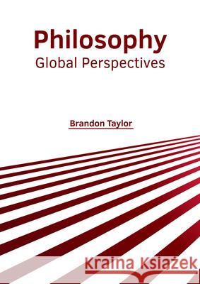 Philosophy: Global Perspectives Brandon Taylor 9781647261511 Clanrye International