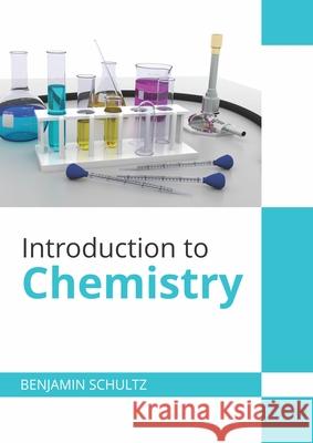 Introduction to Chemistry Benjamin Schultz 9781647280000