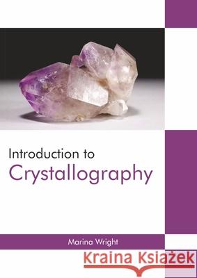 Introduction to Crystallography Marina Wright 9781647280024 Willford Press