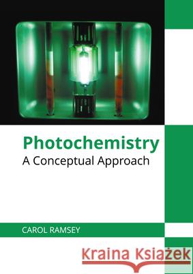 Photochemistry: A Conceptual Approach Carol Ramsey 9781647280093 Willford Press