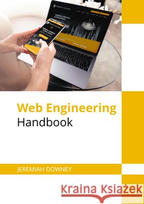 Web Engineering Handbook Jeremiah Downey 9781647280338
