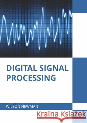 Digital Signal Processing Wilson Newman 9781647283315 Willford Press