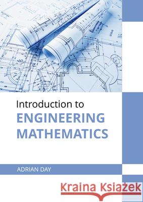 Introduction to Engineering Mathematics Adrian Day 9781647283322