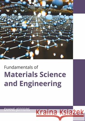 Fundamentals of Materials Science and Engineering Diane Jeffers 9781647283438