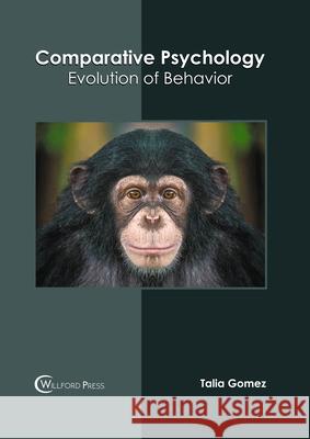Comparative Psychology: Evolution of Behavior Talia Gomez 9781647283674 