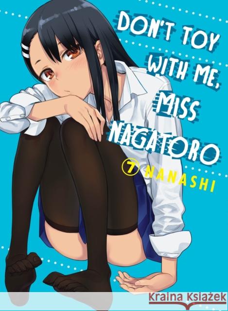 Don't Toy with Me, Miss Nagatoro 7 Nanashi 9781647290108 Vertical Inc.