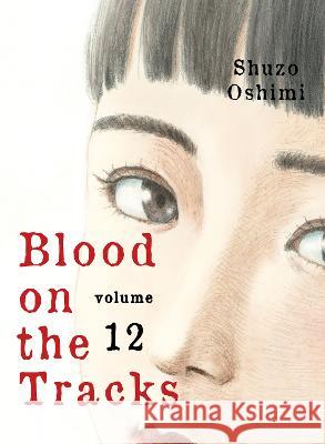 Blood on the Tracks 12 Oshimi, Shuzo 9781647291693 Vertical Comics