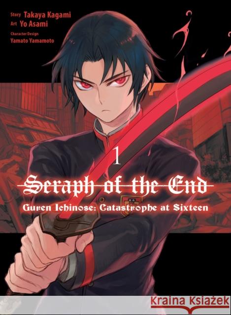 Seraph of the End: Guren Ichinose: Catastrophe at Sixteen (manga) 1 Takaya Kagami 9781647292379