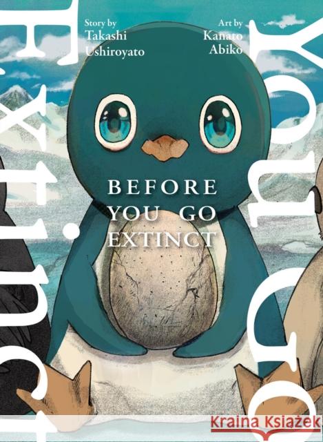 Before You Go Extinct Takashi Ushiroyato 9781647294748