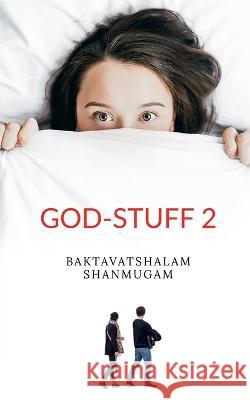 God - Stuff 2 Baktavatshalam Shanmugam   9781647331498 Notion Press