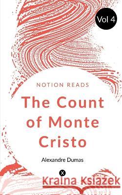 THE COUNT OF MONTE CRISTO (Vol 4) Alexandre Dumas 9781647331801 Notion Press