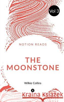 THE MOONSTONE (Vol 3) Wilkie Collins 9781647331856 Notion Press