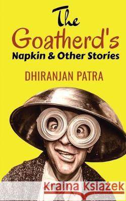 The Goatherd's Napkin & Other Stories Dhiranjan Patra 9781647331962