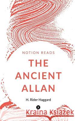 The Ancient Allan H Rider   9781647332990 Notion Press