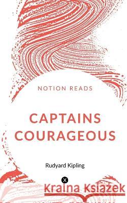 Captains Courageous Rudyard Kipling   9781647333157 Notion Press