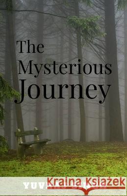 The mysterious journey Yuvraj Singh 9781647334550 Notion Press