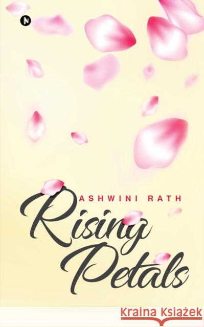 Rising Petals Ashwini Rath 9781647336783