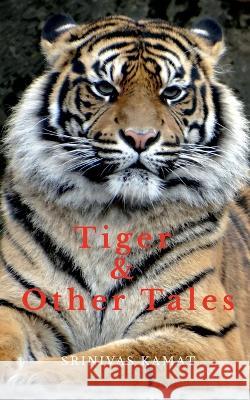 Tiger & Other Tales Srinivas Kamat 9781647338145