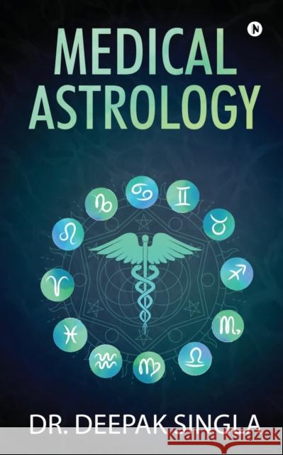 Medical Astrology Deepak Singla 9781647339739