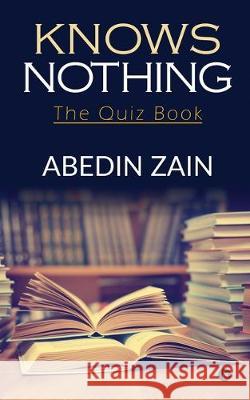 Knows Nothing: The Quiz Book Abedin Zain 9781647339814 Notion Press Media Pvt Ltd