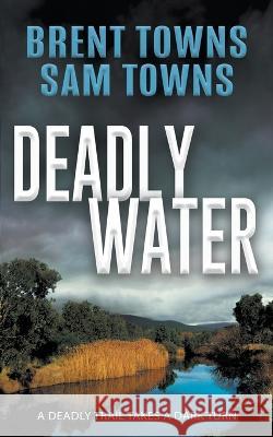 Deadly Water Brent Towns, Sam Towns 9781647340087