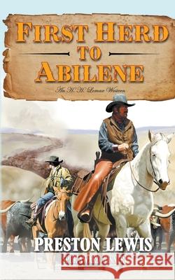 First Herd To Abilene: An H.H. Lomax Western Preston Lewis 9781647340148 Wolfpack Publishing