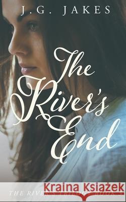 The River's End J G Jakes 9781647340162 Wolfpack Publishing