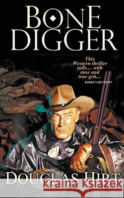 Bone Digger Douglas Hirt 9781647340438 Wolfpack Publishing LLC