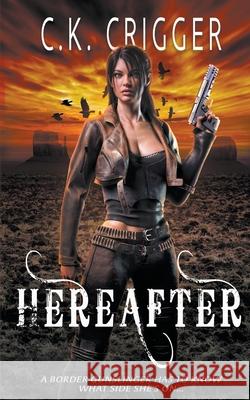 Hereafter C K Crigger 9781647340902 Wolfpack Publishing